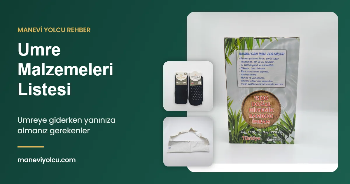Umre Malzemeleri Listesi: Umreye Giderken Yanınıza Almanız Gerekenler